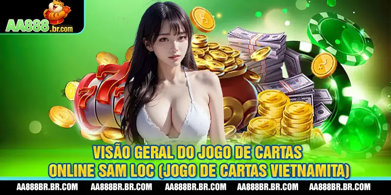 Visão geral do jogo de cartas online Sam Loc (jogo de cartas vietnamita)
